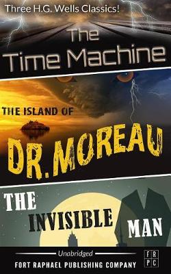 Book cover for The Time Machine - The Island of Dr. Moreau - The Invisible Man - Unabridged