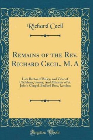Cover of Remains of the Rev. Richard Cecil, M. a