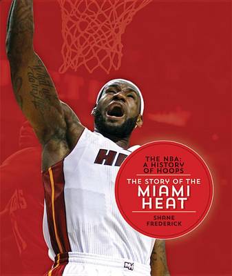 Book cover for The Nba: A History of Hoops: The Story of the Miami Heat