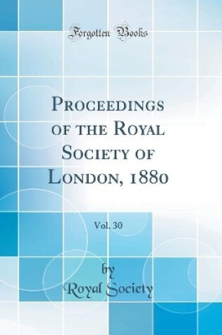 Cover of Proceedings of the Royal Society of London, 1880, Vol. 30 (Classic Reprint)