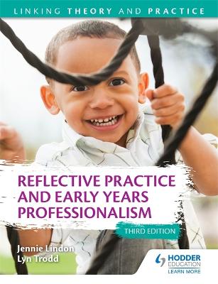 Book cover for Reflective Practice and Early Years Professionalism 3rd Edition: Linking Theory and Practice