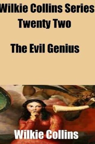 Cover of Wilkie Collins Series Twenty Two: The Evil Genius