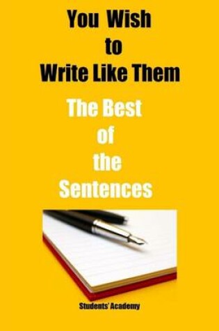 Cover of You Wish to Write Like Them: The Best of the Sentences