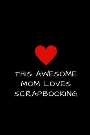 Cover of This Awesome Mom Loves Scrapbooking