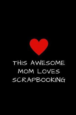 Book cover for This Awesome Mom Loves Scrapbooking