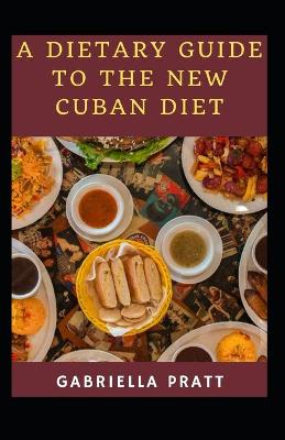 Book cover for A Dietary Guide To The New Cuban Diet