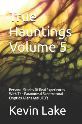 Cover of True Hauntings Volume 5