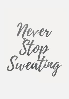 Book cover for Never Stop Sweating