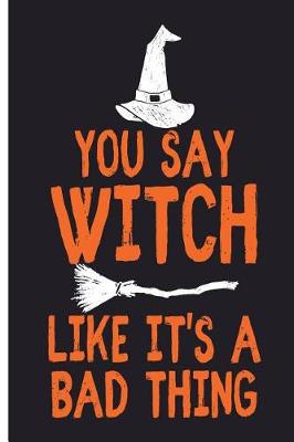 Book cover for You Say Witch Like It's A Bad Thing