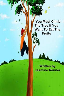 Book cover for You Must Climb the Tree If You Want to Eat the Fruits