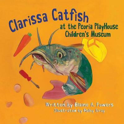 Book cover for Clarissa Catfish at the Peoria Playhouse Children's Museum