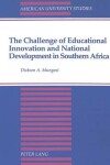 Book cover for The Challenge of Educational Innovation and National Development in Southern Africa