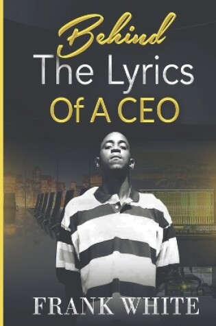 Cover of Behind the Lyrics of a CEO