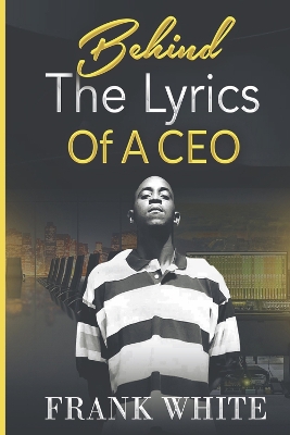 Book cover for Behind the Lyrics of a CEO