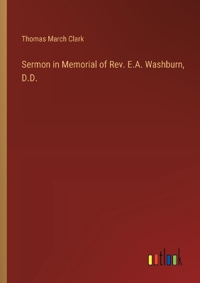 Book cover for Sermon in Memorial of Rev. E.A. Washburn, D.D.