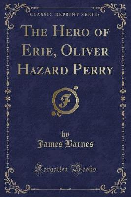 Book cover for The Hero of Erie, Oliver Hazard Perry (Classic Reprint)