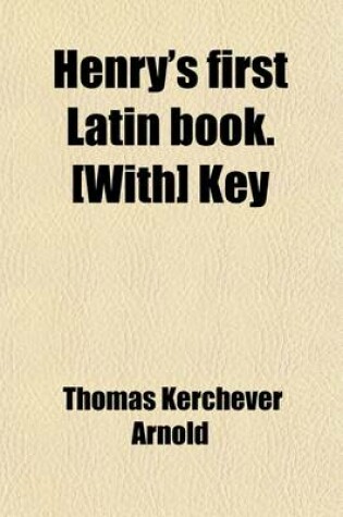 Cover of Henry's First Latin Book. [With] Key