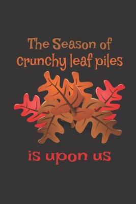 Book cover for The Season Of Crunchy Leaf Piles Is Upon Us