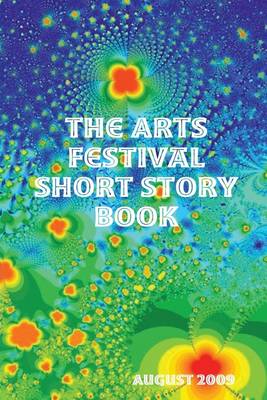 Book cover for The Arts Festival Short Story Book: August 2009