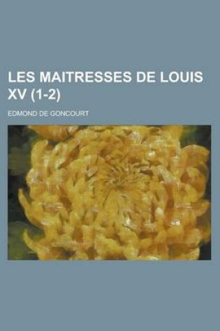 Cover of Les Maitresses de Louis XV. (1-2)