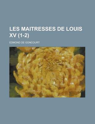 Book cover for Les Maitresses de Louis XV. (1-2)