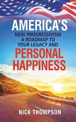 Book cover for America's New Progressivism a Roadmap to Your Legacy and Personal Happiness