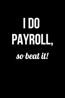 Book cover for I do Payroll so Beat it!