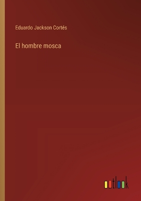 Book cover for El hombre mosca