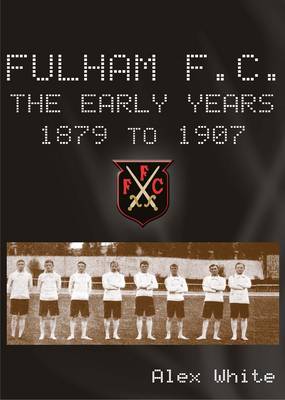 Book cover for Fulham FC the Early Years 1879 to 1907