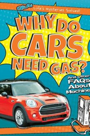 Cover of Why Do Cars Need Gas?