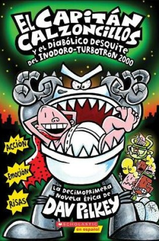 Cover of El Capitan Calzoncillos y El Diabolico Desquite del Inodoro-Turbotron 2000 (Captain Underpants and the Tyrannical Retaliation of the Turbo Toilet 2000)