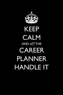 Book cover for Keep Calm and Let the Career Planner Handle It