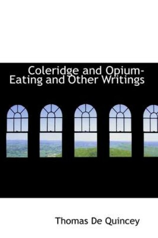 Cover of Coleridge and Opium Eating and Other Writings