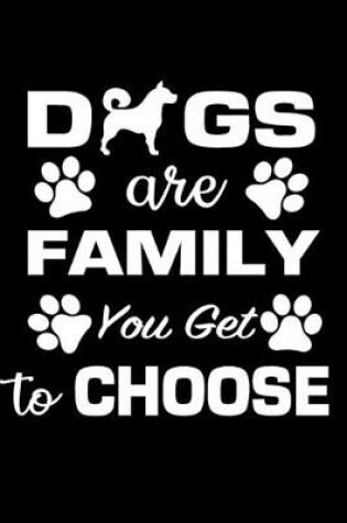 Cover of Dogs are Family You Get to Choose