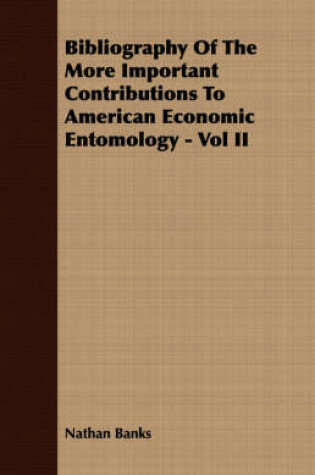 Cover of Bibliography Of The More Important Contributions To American Economic Entomology - Vol II