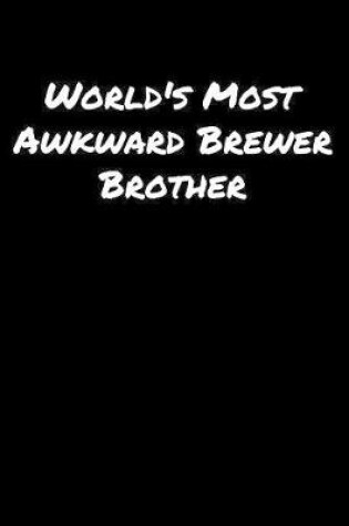 Cover of World's Most Awkward Brewer Brother