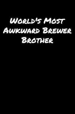 Book cover for World's Most Awkward Brewer Brother