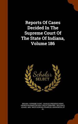 Book cover for Reports of Cases Decided in the Supreme Court of the State of Indiana, Volume 186