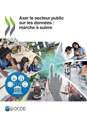 Book cover for Axer Le Secteur Public Sur Les Donnees: Marche A Suivre