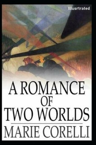 Cover of A Romance of Two Worlds Illustrated