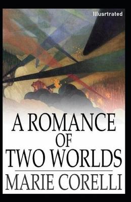 Book cover for A Romance of Two Worlds Illustrated