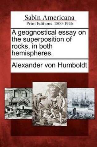 Cover of A Geognostical Essay on the Superposition of Rocks, in Both Hemispheres.