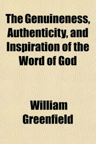Cover of The Genuineness, Authenticity, and Inspiration of the Word of God