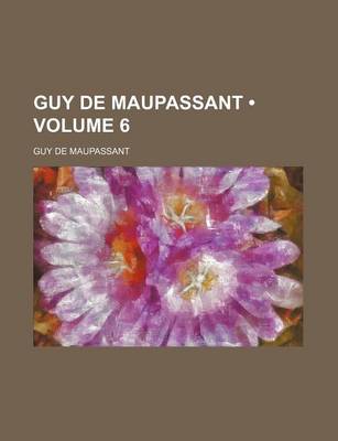 Book cover for Guy de Maupassant (Volume 6)