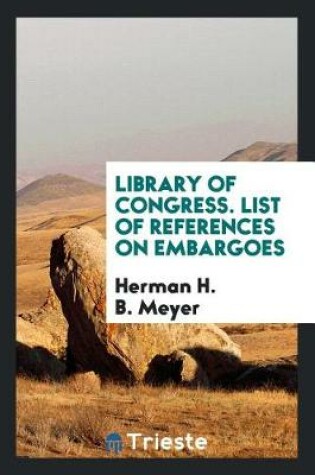 Cover of Library of Congress. List of References on Embargoes