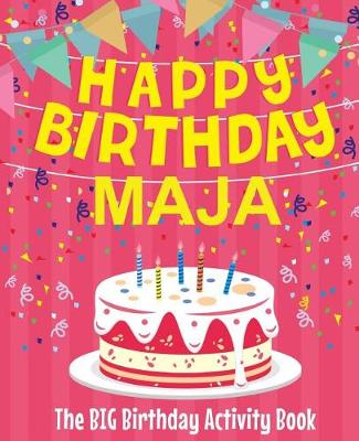 Book cover for Happy Birthday Maja - The Big Birthday Activity Book