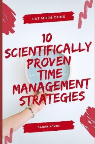 Cover of 10 Scientifically Proven Time Management Strategies