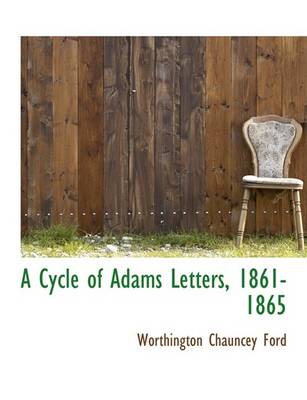 Book cover for A Cycle of Adams Letters, 1861-1865