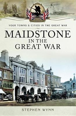 Book cover for Maidstone in the Great War