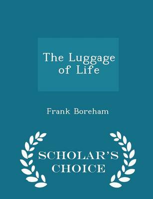 Book cover for The Luggage of Life - Scholar's Choice Edition